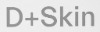 D+Skin